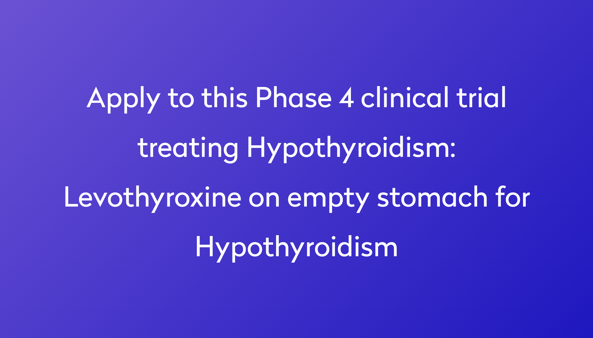 levothyroxine-on-empty-stomach-for-hypothyroidism-clinical-trial-2023